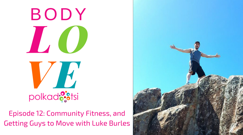 Episode 12: Community Fitness, and Getting Guys to Move with Luke Burles